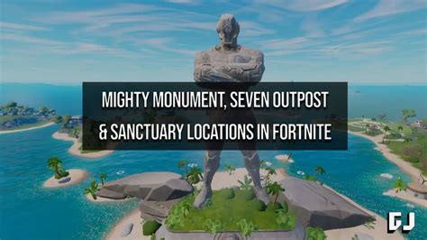 Fortnite Mighty Monument A Seven Outpost And Sanctuary Locations