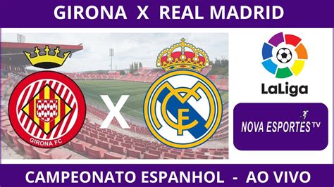 Girona X Real Madrid La Liga Campeonato Espanhol Ao Vivo Nova