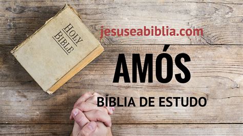 Estudo do Livro de Amós o Profeta Jesus e a Bíblia