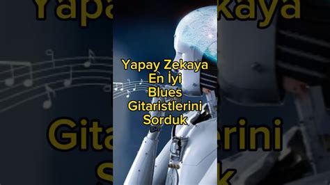 Yapay Zekaya En Yi Blues Gitaristlerini Sorduk Youtube