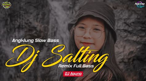 Dj Salting Ko Paling Manis Viral Tik Tok Angklung Slow Bass Wsbc