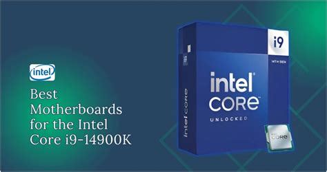 Ultimate Guide: Top Motherboards for Intel i9-14900K - Newsfication