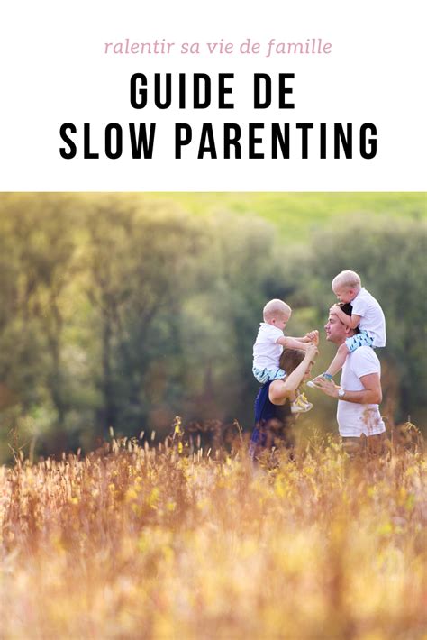 Guide Pour Pratiquer Le Slow Parenting Artofit