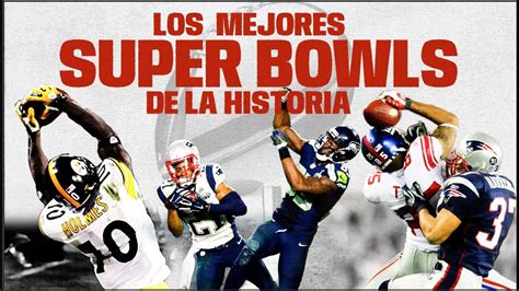 Los 10 MEJORES SUPER BOWLS De La Historia Con Highlights YouTube