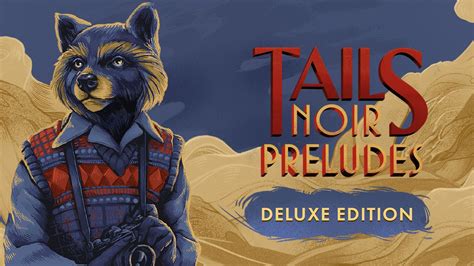 Tails Noir Preludes Deluxe Edition PC Steam Game Fanatical