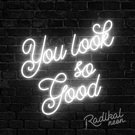 You Look So Good 1 Neon Sign