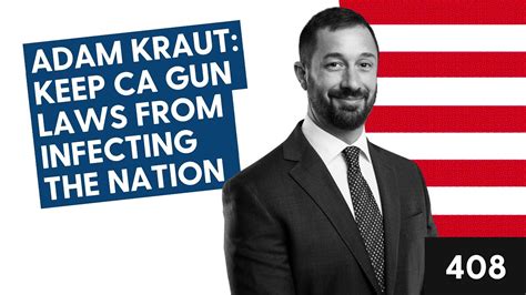 Adam Kraut Keep Ca Gun Laws From Infecting The Nation Youtube