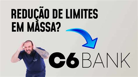 C6 Bank Reduzindo Limite Em Massa Mesmo