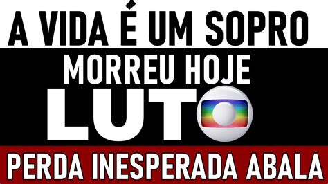 Tristeza No Brasil Acaba De Morrer Infelizmente Acaba De Nos Deixar