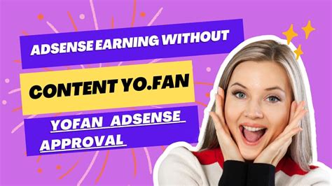 AdSense Earning Without Content Yo Fan Yofan Adsense Approval Yofan