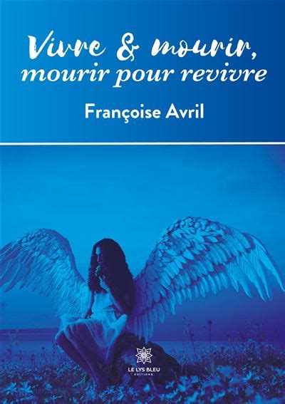 Vivre Et Mourir Mourir Pour Revivre Broché Françoise Avril Achat Livre Fnac