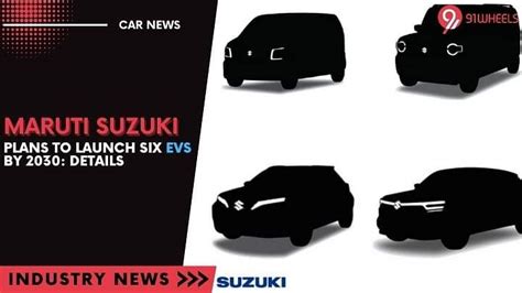 Maruti Suzuki Plans To Launch Six Evs By 2030 Details