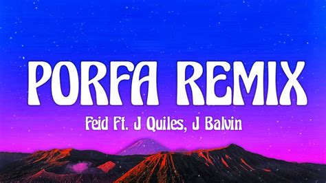 Feid Ft J Quiles J Balvin Nicky Jam Maluma Y Sech Porfa Remix