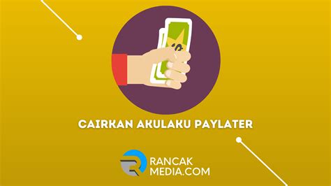 7 Cara Mencairkan Paylater Akulaku Dengan Mudah