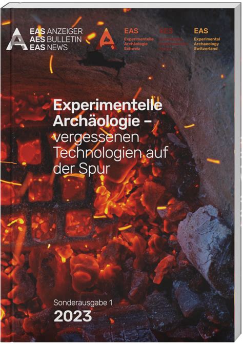 Experimentelle Archäologie Wie geht das Sonderausgabe EAS Anzeiger