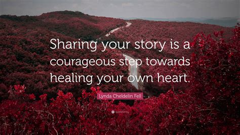 Lynda Cheldelin Fell Quote Sharing Your Story Is A Courageous Step