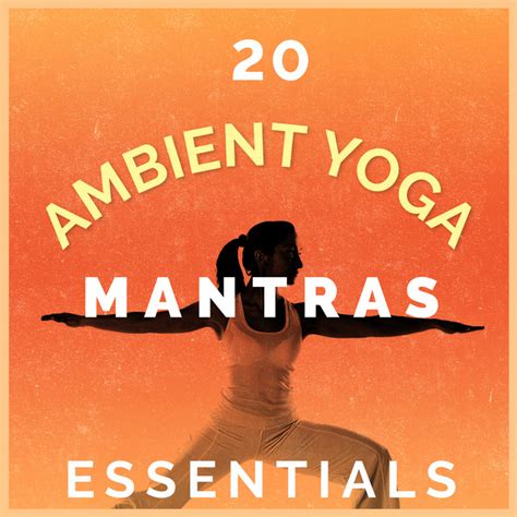 20 Ambient Yoga Mantras Essentials Album By Yoga Namaste Spotify