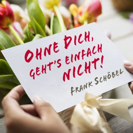 FRANK SCHÖBEL Der Titel Ohne Dich gehts einfach nicht entstand in