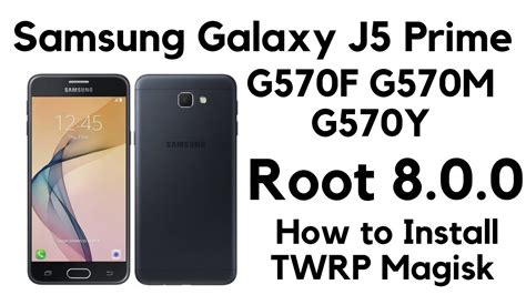 How To Install TWRP Magisk Samsung J5 Prime Root 8 0 G570F Root 8 0