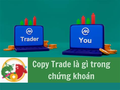 Tips Copy Trade L G Trong Ch Ng Kho N I U C N Bi T