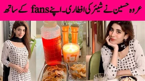 Urwa Hocane Shares Her Iftari Routine With Her Fans Farhan Saeed Urwa