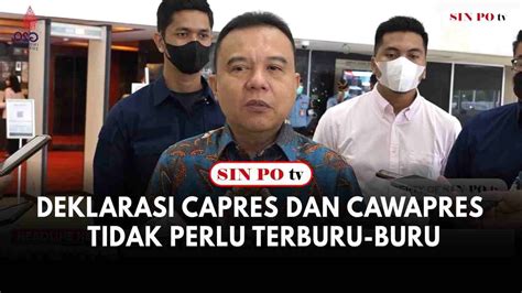 Deklarasi Capres Dan Cawapres Tidak Perlu Terburu Buru YouTube