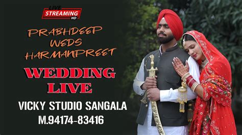 Wedding 🔴 Live Prabhdeep Harmanpreet Vicky Studio Sangala 94174 83416