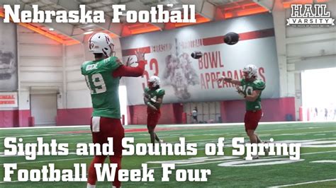 Nebraska Football Sights And Sounds Of Spring Football Week Four YouTube