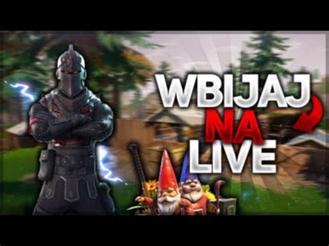 Wbijaj Na Live Z Fortnite Youtube