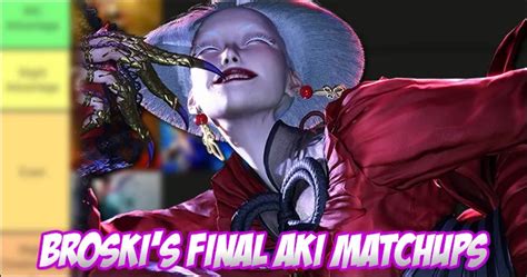 Broski Releases Final A K I Match Up Chart For Street Fighter 6 Season 1