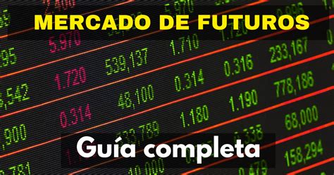 Mercado de futuros Guía completa Conviertete en un trader experto