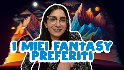 I Miei Libri E Le Mie Saghe Fantasy Preferiti Youtube