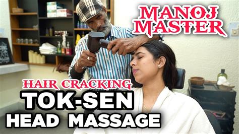 Asmr Tok Sen Head Massage Hair Cracking By Manoj Master On Nancy