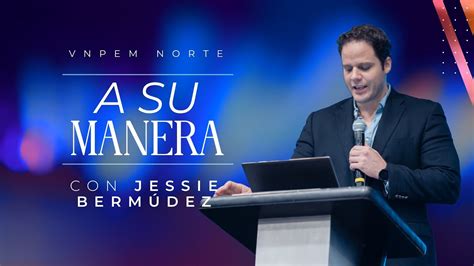 A su manera Pr Jessie Bermúdez VNPEM Norte YouTube