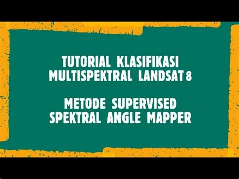 Envi Tutorial Klasifikasi Penutup Lahan Multispektral Algoritma