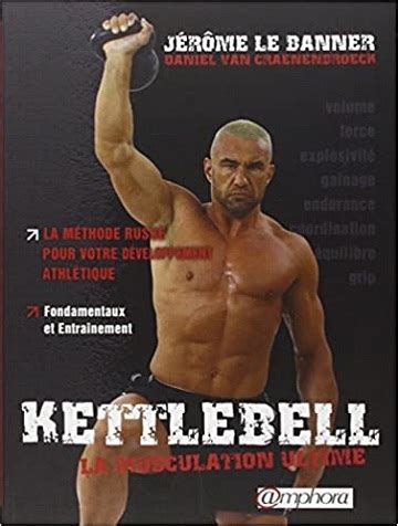 Kettlebell la musculation ultime JEROME LE BANNER Télécharger Des