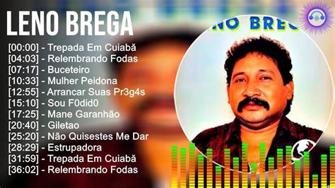 L E N O B R E G A ~ Grandes Sucessos Top Melhores Músicas Românticas