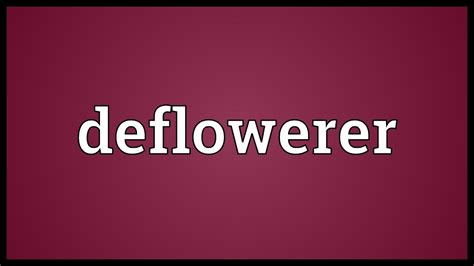 Deflowerer Meaning - YouTube