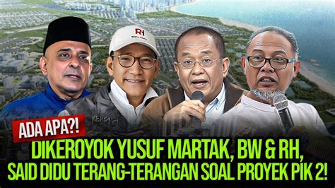 Live Dikeroyok Yusuf Martak Bw Rh Said Didu Meradang Soal Proyek