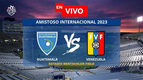 ️ Ver Venezuela Vs Guatemala En Vivo Online Gratis Hoy Amistoso