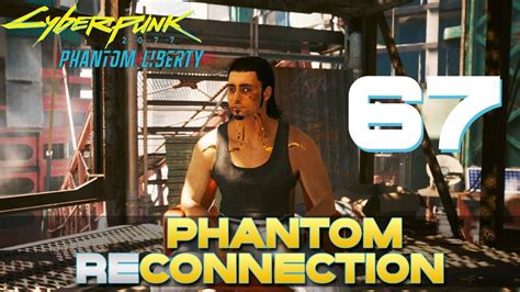 Phantom Reconnection Let S Play Cyberpunk Phantom Liberty