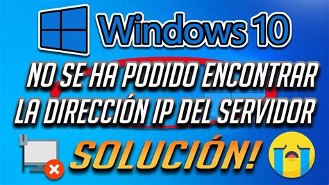 No Se Ha Podido Encontrar La Direccion Ip Del Servidor En Windows