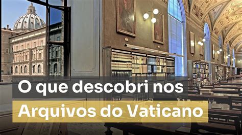 Os Segredos Do Arquivo Secreto Do Vaticano Youtube