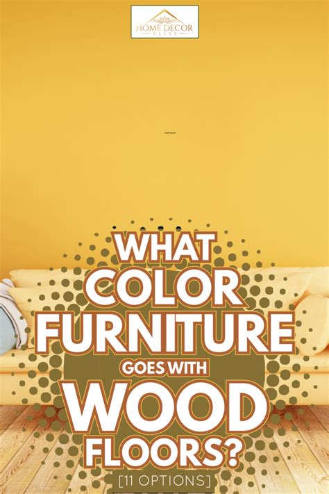 What Color Furniture Goes With Wood Floors 11 Options