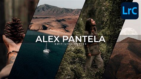 How To Edit Like Alex Pantela Lightroom Classic Tutorial Youtube