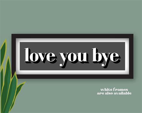 Framed Love You Bye Hallway Print By Betty Cassie Django