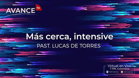 MÁS CERCA INTENSIVE l AVANCE TV NGE Colombia YouTube