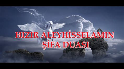 HIZIR A S DUASI Hastalıkların Şifası İçin İLAÇTAN DAHA TESİRLİ BİR