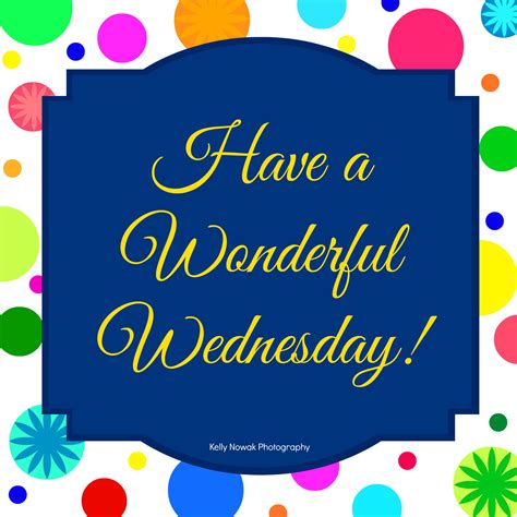 Have A Wonderful Wednesday Pictures Photos And Images For Facebook