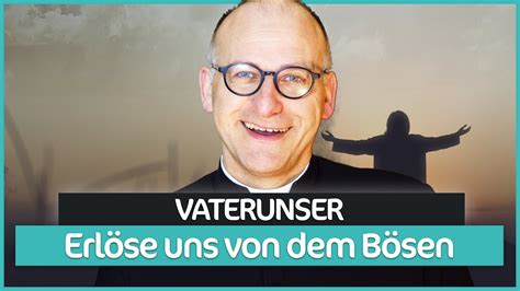 Das Vater unser Erlöse uns von dem Bösen YouTube